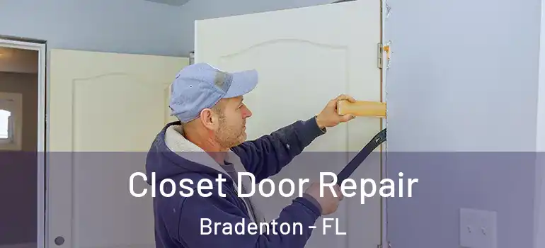  Closet Door Repair Bradenton - FL