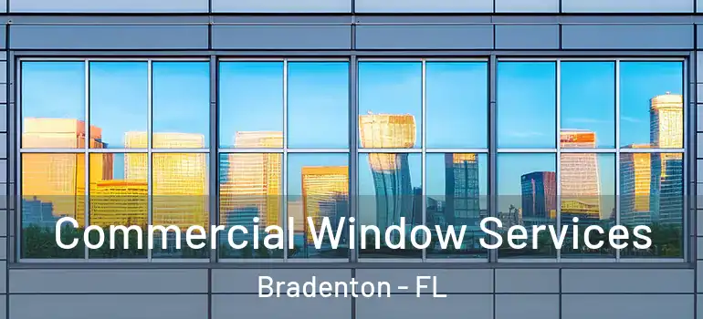  Commercial Window Services Bradenton - FL