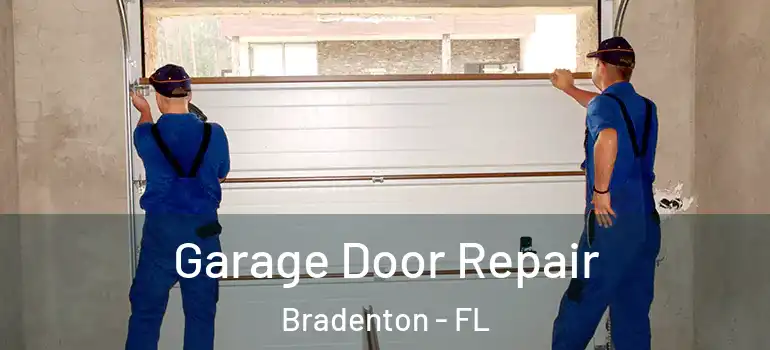  Garage Door Repair Bradenton - FL