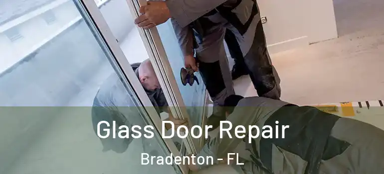 Glass Door Repair Bradenton - FL