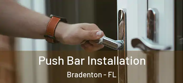  Push Bar Installation Bradenton - FL