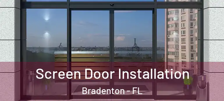 Screen Door Installation Bradenton - FL