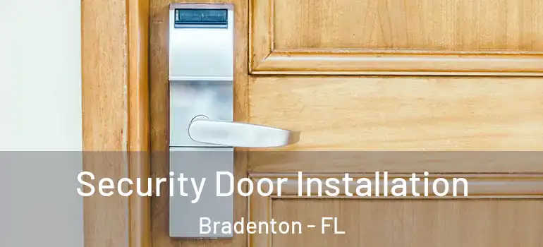  Security Door Installation Bradenton - FL