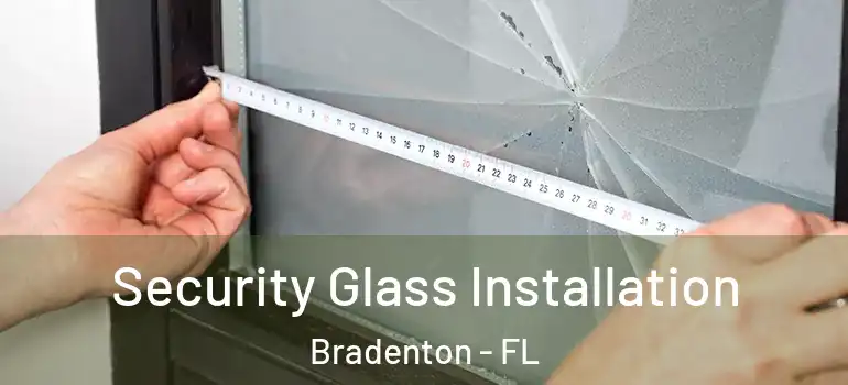  Security Glass Installation Bradenton - FL