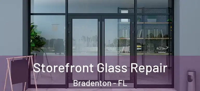 Storefront Glass Repair Bradenton - FL