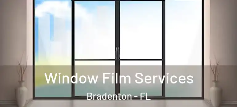  Window Film Services Bradenton - FL